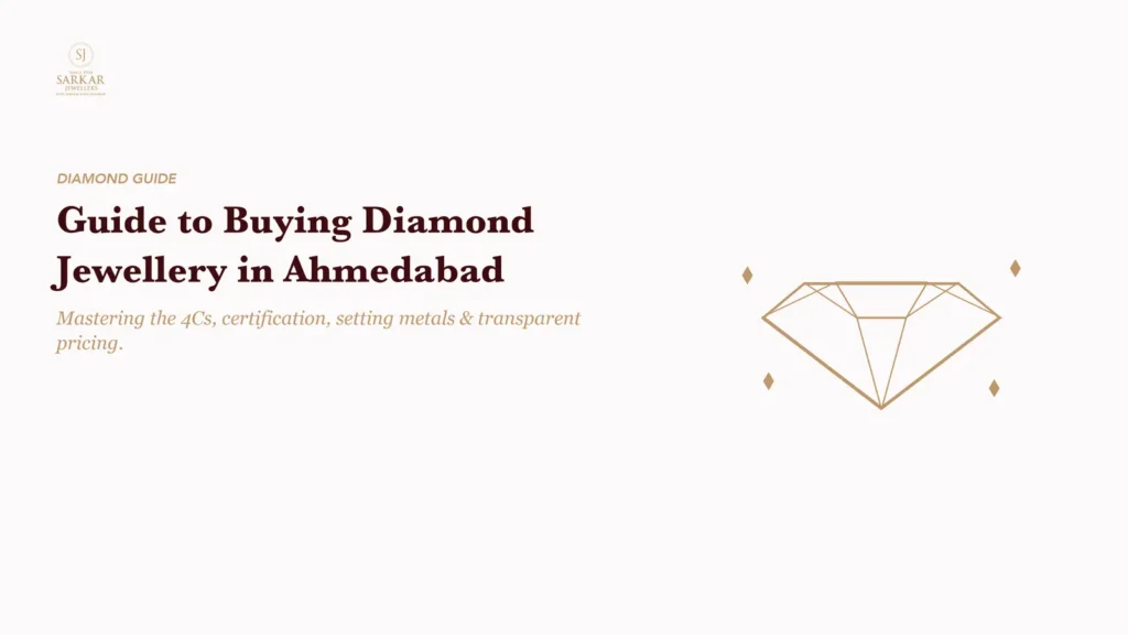 Complete Guide Buying Diamond Jewellery Ahmedabad — Sarkar Jewellers, Ahmedabad